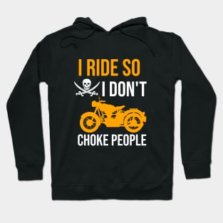 I ride so I don't choke people Hoodie